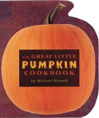 Cover image for The Great Little Pumpkin Cookbook