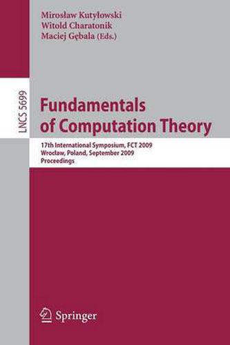 Cover image for Fundamentals of Computation Theory: 17th International Symposium, FCT 2009, Wroclaw, Poland, September 2-4, 2009, Proceedings