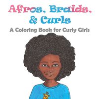 Cover image for Afros, Braids, & Curls: A Coloring Book for Curly Girls