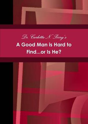 Cover image for A Good Man is Hard to Find...or Is He?