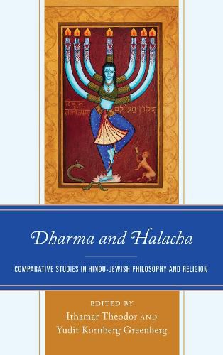 Dharma and Halacha: Comparative Studies in Hindu-Jewish Philosophy and Religion