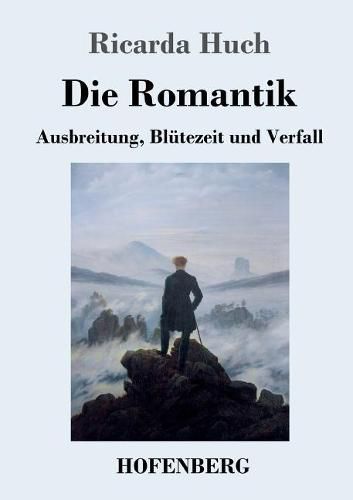 Die Romantik: Ausbreitung, Blutezeit und Verfall