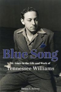 Cover image for Blue Song: St. Louis in the Life and Work of Tennessee Williams