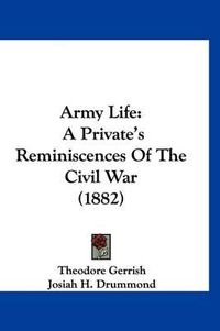 Cover image for Army Life: A Private's Reminiscences of the Civil War (1882)