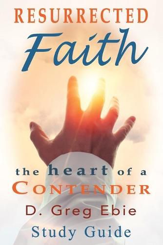 Cover image for Resurrected Faith The Heart of a Contender Study Guide