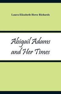 Cover image for Abigail Adams and Her Times