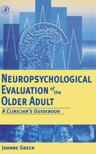 Neuropsychological Evaluation of the Older Adult: A Clinician's Guidebook