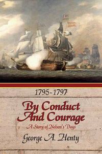 Cover image for By Conduct and Courage: A Story Of The Days Of Nelson