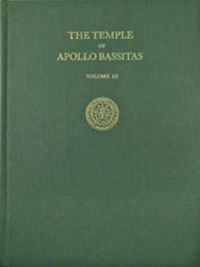 Cover image for The Temple of Apollo Bassitas III: The Architecture: Illustrations