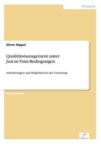 Cover image for Qualitatsmanagement unter Just-in-Time-Bedingungen: Anforderungen und Moeglichkeiten der Umsetzung