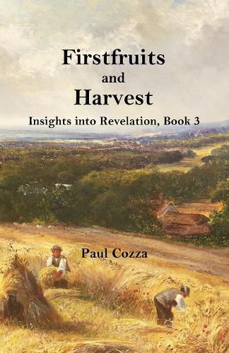 Cover image for Firstfruits and Harvest: Insights into Revelation, Book 3