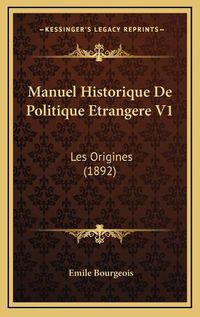 Cover image for Manuel Historique de Politique Etrangere V1: Les Origines (1892)