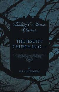 Cover image for The Jesuits' Church in G---- (Fantasy and Horror Classics)