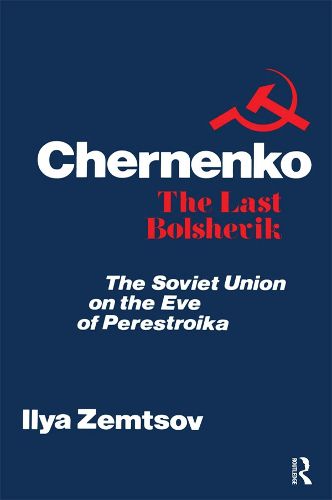 Cover image for Chernenko The Last Bolshevik: The Soviet Union on the Eve of Perestroika
