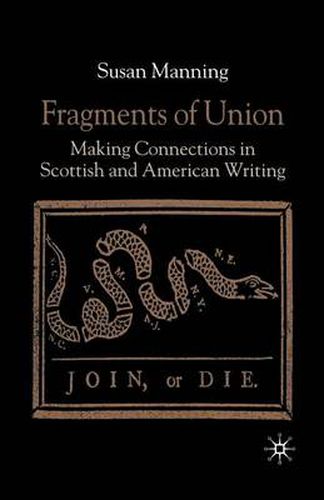 Cover image for Fragments of Union: Making Connections in Scottish and American Writing