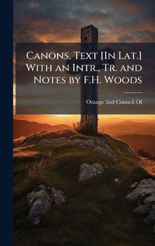 Cover image for Canons, Text [In Lat.] With an Intr., Tr. and Notes by F.H. Woods