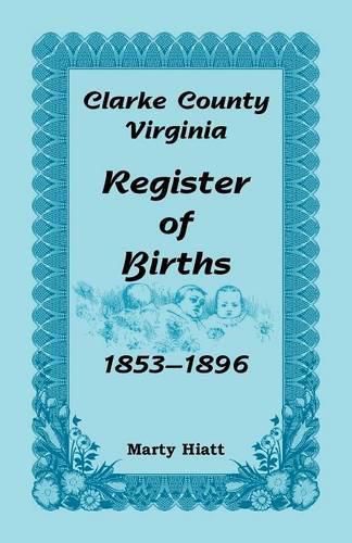 Cover image for Clarke County, Virginia, Register of Births, 1853-1896