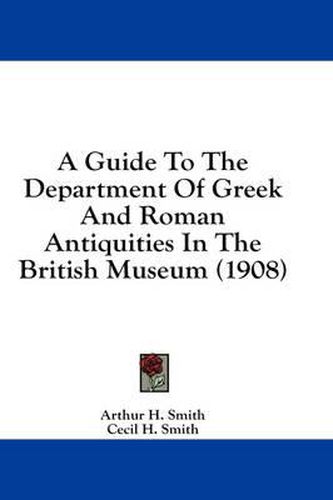 A Guide to the Department of Greek and Roman Antiquities in the British Museum (1908)