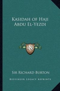 Cover image for Kasidah of Haji Abdu El-Yezdi