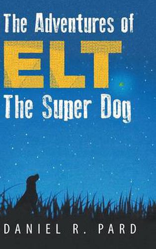 Cover image for The Adventures of Elt The Super Dog