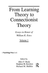 Cover image for From Learning Theory to Connectionist Theory: Essays in Honor of William K. Estes, Volume I; From Learning Processes to Cognitive Processes, Volume II