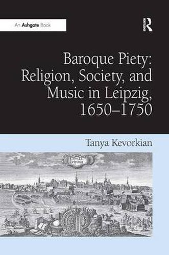 Cover image for Baroque Piety: Religion, Society, and Music in Leipzig, 1650-1750