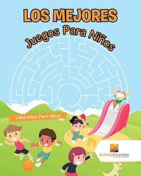 Cover image for Los Mejores Juegos Para Ninos: Laberintos Para Ninos