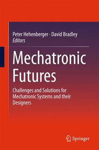 Cover image for Mechatronic Futures: Challenges and Solutions for Mechatronic Systems and their Designers