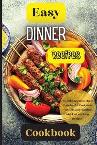 Cover image for Easy Dinner Recipes Cookbook