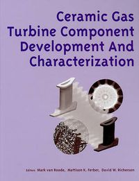 Cover image for CERAMIC GAS TURBINE COMPONENT DEV AND CHARATERIZATION: PROGRESS IN CERAMIC GAS TURBINE DEVELOPMENT: (801977)