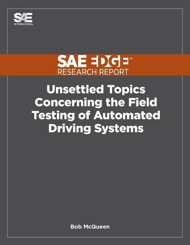 Cover image for Unsettled Topics Concerning the Field Testing of Automated Driving Systems