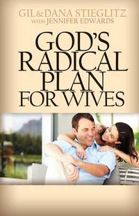 Cover image for God's Radical Plan for Wives