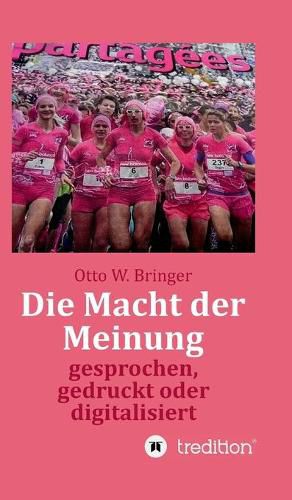 Cover image for Die Macht der Meinung: gesprochen, gedruckt oder digitalisiert