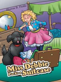 Cover image for Miss Debbie Packs a Suitcase