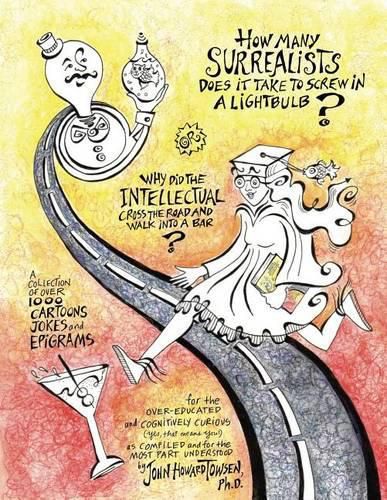 Cover image for How Many Surrealists Does It Take to Screw in a Lightbulb? or, Why did the Intellectual Cross the Road and Walk into a Bar?