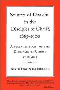 Cover image for A Social History of the Disciples of Christ Vol 2; Sources of Division in the Disciples of Christ, 1865-1900