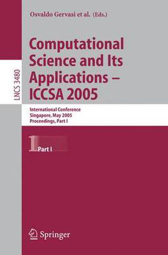 Cover image for Computational Science and Its Applications - ICCSA 2005: International Conference, Singapore, May 9-12, 2005, Proceedings, Part I