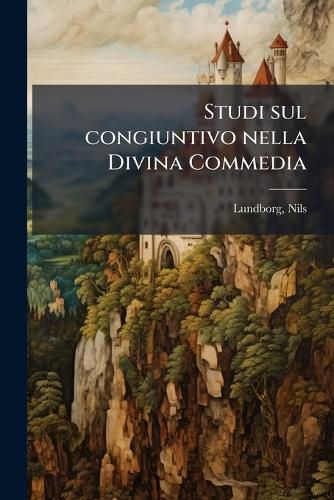 Cover image for Studi Sul Congiuntivo Nella Divina Commedia