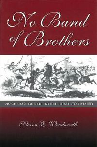 Cover image for No Band of Brothers: Problems of the Rebel High Command