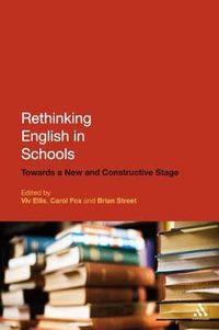 Cover image for Rethinking English in Schools: Towards a New and Constructive Stage
