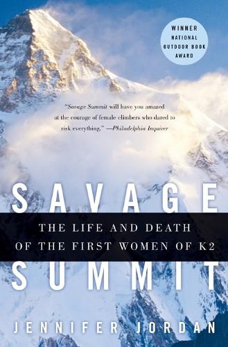 Cover image for Savage Summit: The Life and Death of the First Women of K2