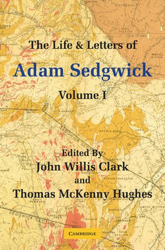 The Life and Letters of Adam Sedgwick: Volume 1