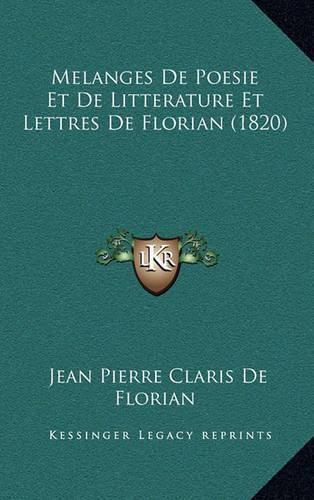 Melanges de Poesie Et de Litterature Et Lettres de Florian (1820)