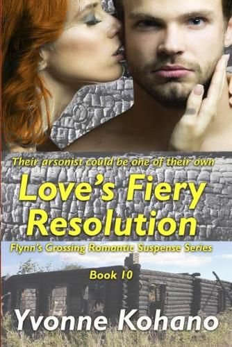 Cover image for Love's Fiery Resolution: Flynn's Crossing Romantic Suspense Series Book 10