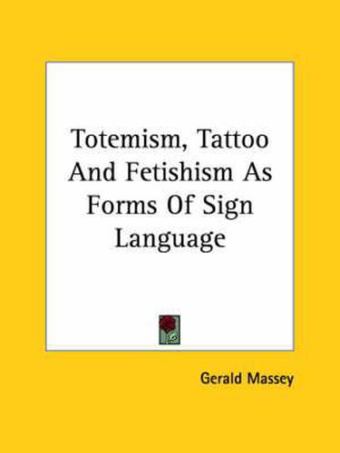 Totemism, Tattoo and Fetishism as Forms of Sign Language