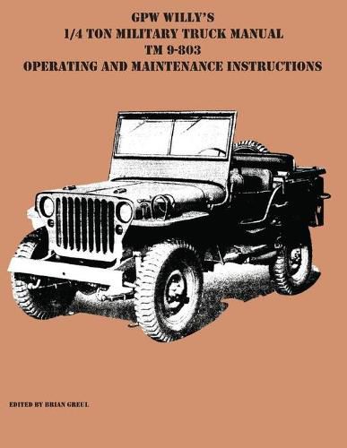 Cover image for GPW Willy's 1/4 Ton Military Truck Manual TM 9-803 Operating and Maintenance Instructions