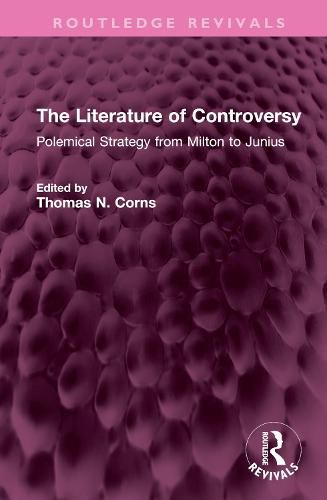 Cover image for The Literature of Controversy: Polemical Strategy from Milton to Junius