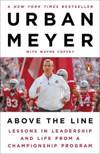 Cover image for Above the Line: Lessons in Leadership and Life from a Championship Program