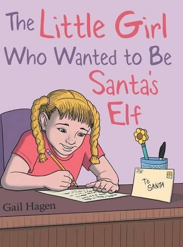 Cover image for The Little Girl Who Wanted to Be Santa's Elf