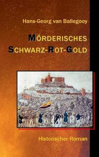 Cover image for Moerderisches Schwarz-Rot-Gold: Historischer Roman